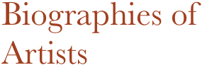 Biographies of
Artists