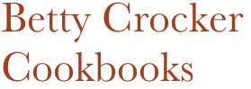 Betty Crocker
Cookbooks