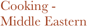 Cooking - 
Middle Eastern