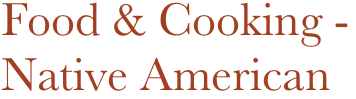 Food & Cooking - 
Native American