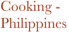 Cooking - 
Philippines
