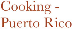 Cooking - 
Puerto Rico