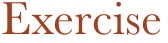 Exercise
