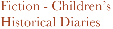 Fiction - Children’s Historical Diaries