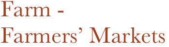 Farm - 
Farmers’ Markets
