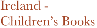 Ireland - 
Children’s Books
