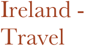 Ireland -
Travel