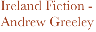 Ireland Fiction -Andrew Greeley