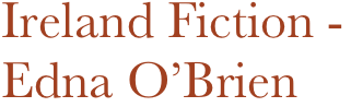 Ireland Fiction -
Edna O’Brien