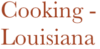 Cooking - 
Louisiana