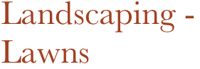 Landscaping -
Lawns