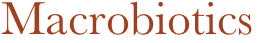 Macrobiotics