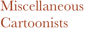Miscellaneous
Cartoonists