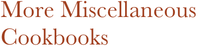 More Miscellaneous 
Cookbooks