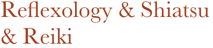 Reflexology & Shiatsu
& Reiki