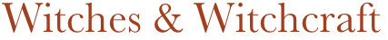 Witches & Witchcraft