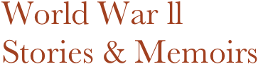 World War ll
Stories & Memoirs